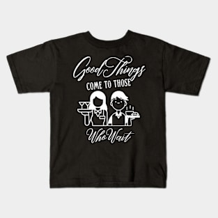 Good Things Come to Those Who Wait Kids T-Shirt